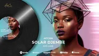 AYO LUNE &ndash; Solar Djembe Album AFRONOVA (Official Audio)