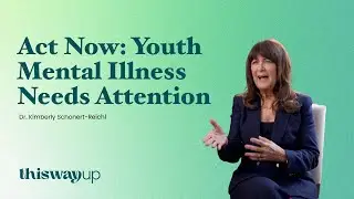 Act Now: Youth Mental Illness Needs Attention | ThisWayUp