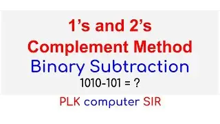 1's and 2's Complement for Binary Subtraction