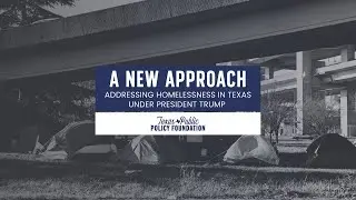 A New Approach: Addressing Homelessness in Texas Under President Trump