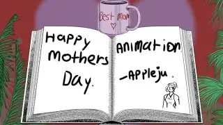 Mothers day animatic|we love our mothers|♡♡