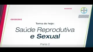 A Adolescência: Saúde Reprodutiva e Sexual, parte 2