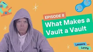 Episode 8: What Makes a Vault a Vault