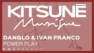 Danglo & Ivan Franco - Power Play | Kitsun&eacute; Musique