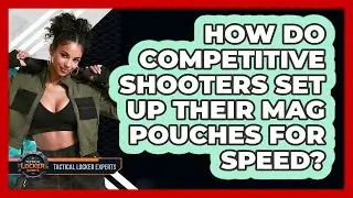 How Do Competitive Shooters Set Up Their Mag Pouches For Speed? - Tactical Locker Experts