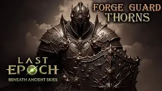 Last Epoch Forge Guard (Thorns) - Quick guide - Season 3 Beneath Ancient Skies