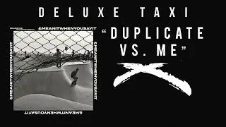 DELUXE TAXI - Duplicate Vs. Me