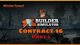 Builder Simulator: Not so Home Alone(Part 3) - Contract [ 16 ]