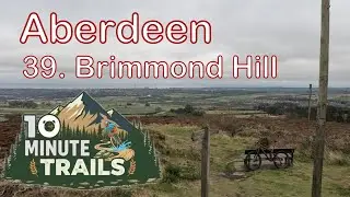 10 Minute Trails - 39.  Brimmond Hill