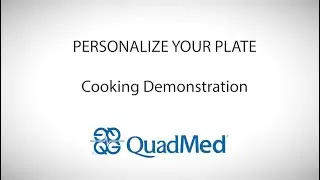 Personalize Your Plate - Cooking Demonstration presented by QuadMed