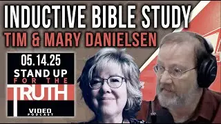 Inductive Bible Study - Stand Up For The Truth w/ Tim & Mary Danielsen