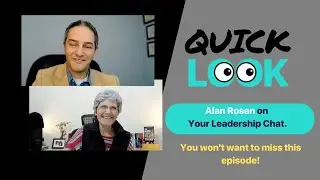 Quick look at Your Leadership Chat with Alan Rosen