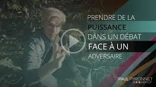 Comment prendre de la puissance dans un débat face à un adversaire ?