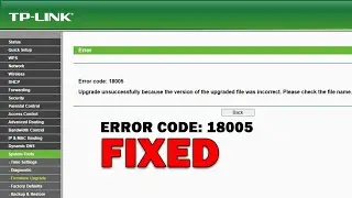 How To Fix Error Code: 18005 Firmware Upgrade TP Link Router