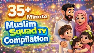 35+ MINUTE Muslim Squad TV Compilation packed with fun, learning and love for Allah! #islamiccartoon
