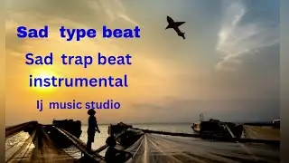 sad type beat / sad trap beat instrumental / ij music studio