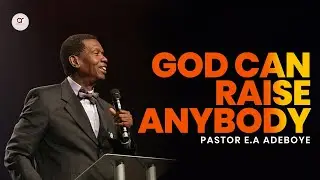 God Can Raise Anyone - Pastor EA Adeboye
