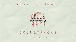 Lola Plays|-[ThePiuSongs Productions] Zombie Cells Ost| - Soundtrack - Rise of Death