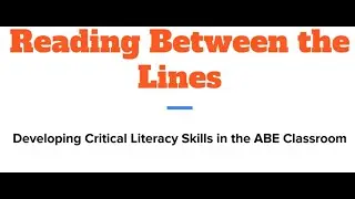 Reading Between the Lines: Developing Critical Literacy Skills in the ABE Classroom