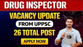 UPPSC Drug Inspector Vacancy Update | 26 Total Posts | Drug Inspector Recruitment 2026
