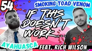 🍄🐸 Smoking Toad Venom in Mexico and Meeting the Devil Ep 54 Feat. Rich Wilson 🐸 🍄