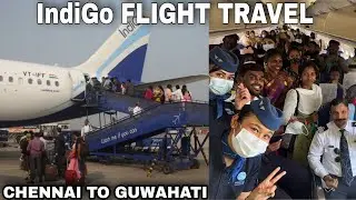 IndiGo Flight Journey Chennai to Guwahati Economy Class Indigo Flight ALL TOUR INFO.