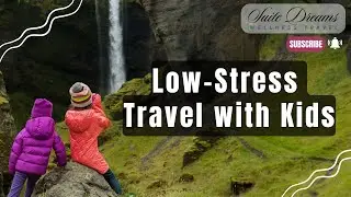 Low Stress Travel With Kids