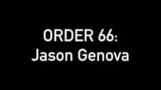 ORDER 66: Jason Genova