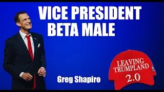 'Vice President Beta Male' | LEAVING TRUMPLAND 2.0 (2024) Greg Shapiro
