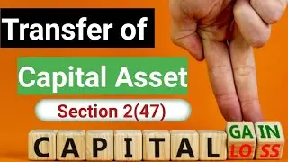 Transfer of Capital Asset section 2 (47)  capital gains #capitalgain #capitalgainstax #capitalassets