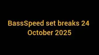 BassSpeed - set breaks 24 october 2025