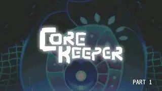 Core Keeper | The beginning