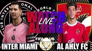 LIVE CLUB WORLD CUP WATCH - ALONG INTER MIAMI VS AL AHLY | LET'S GO CHAT