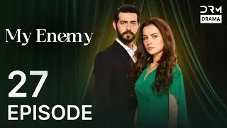 My Enemy | Episode 27 | Revenge & Romance | Urdu Dubbed Turkish Drama | Best Pakistani Drama | UH1O