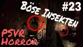 RESIDENT EVIL 7 VR #23 Aggressive Insekten !! German PSVR Horror Gameplay | VR Horror Game Erlebnis
