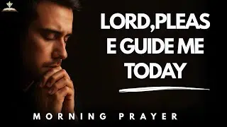 Lord, Order My Decisions, Relationships, and Daily Habits | Powerful Morning Prayer
