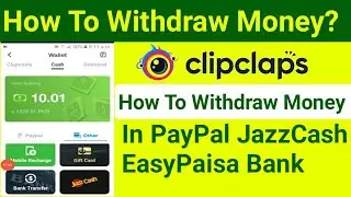 How to Withdraw Money From Clipclaps in Pakistan | Get Money In Bank PayPal JazzCash EasyPaisa