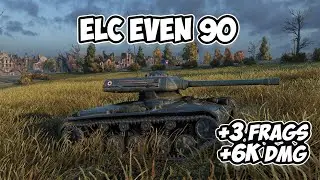 ELC EVEN 90 - 3 Фрагов 6K Урона - Маленький ангел! - World Of Tanks