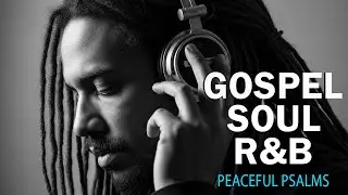 Peaceful Psalms in Soulful R&B | Calm Christian Worship Music