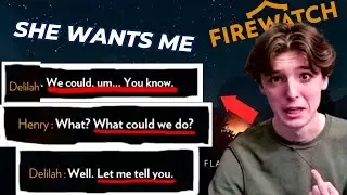 This Girl Is A FREAK (Delilah tryna link...) | Firewatch Part 2