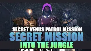 Destiny: The Taken King Into The Jungle Venus Secret Patrol Mission