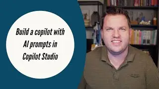 Build a copilot with AI Prompts in Copilot Studio