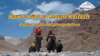 How to Get to Mount Kailash | Popular Routes & Pilgrimage Options