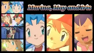 Pok&eacute;mon [AMV] Marina, May and Iris