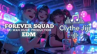 Clythe Jiji - Forever Squad [ EDM ]