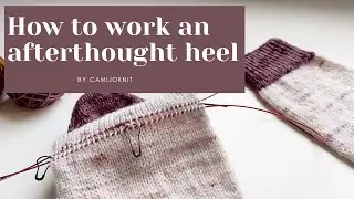 Afterthought heel tutorial including picking up sts, how to decrease and how to kitchener stitch.