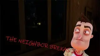 THE NEIGHBOR BREAKS INTO OUR HOUSE! (Hello Neighbor Mods)