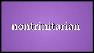 Nontrinitarian Meaning
