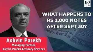 After September 30, What Happens To Rs 2,000 Notes? | BQ Prime