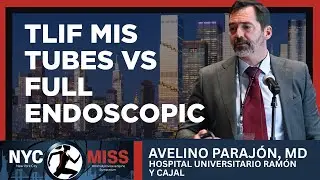 TLIF: MIS Tubes vs Full Endoscopic - Avelino Paraj&oacute;n, MD
